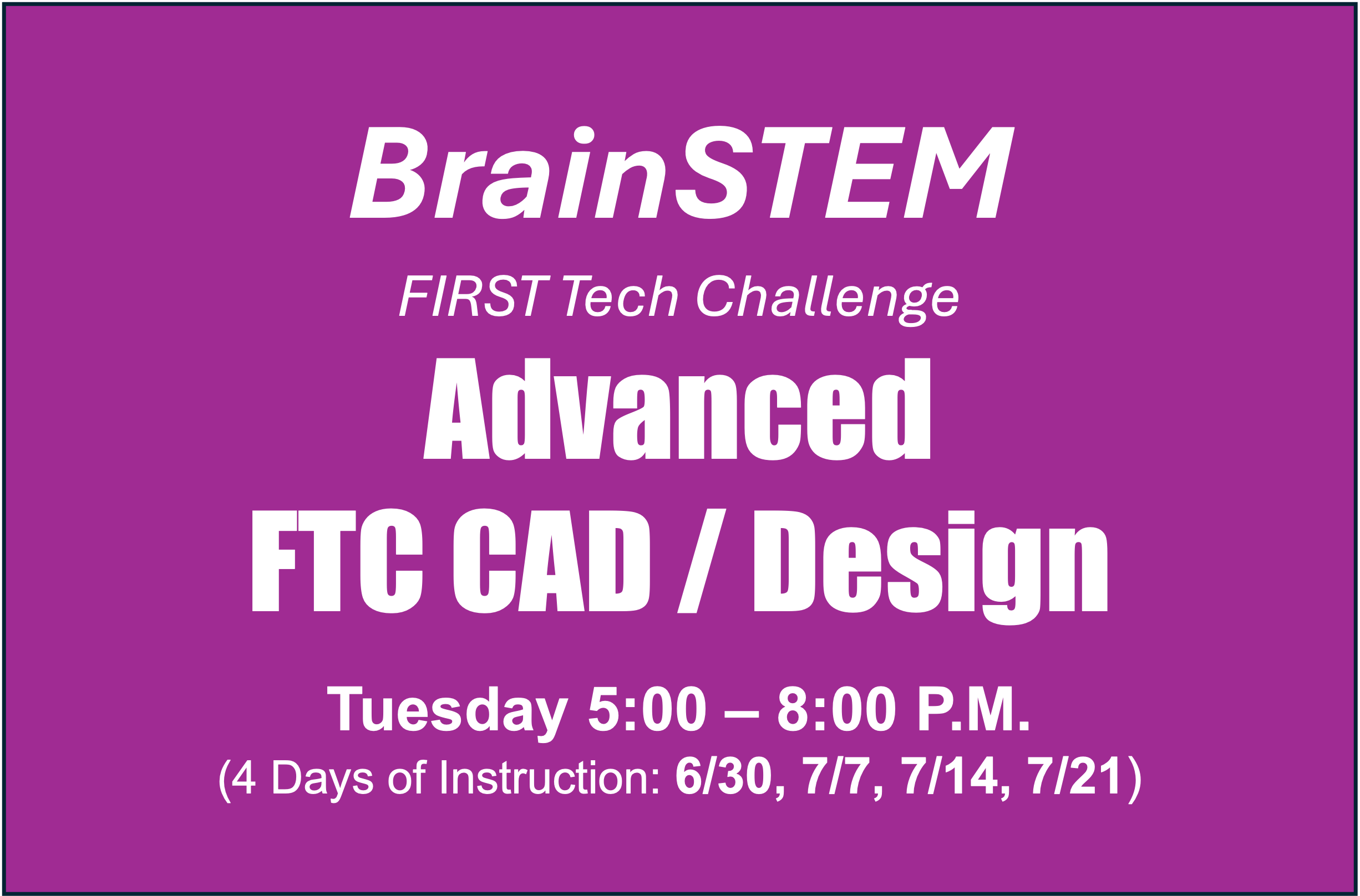2026 Advanced FTC CAD / Design Class - Tuesdays 5:00 - 8:00 p.m. 6/30 - 7/21 - 1 Seat