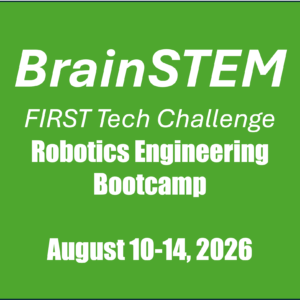 BrainSTEM FTC Robotics Engineering BootCamp - August 10th - 14th, 2026 - 1 Seat